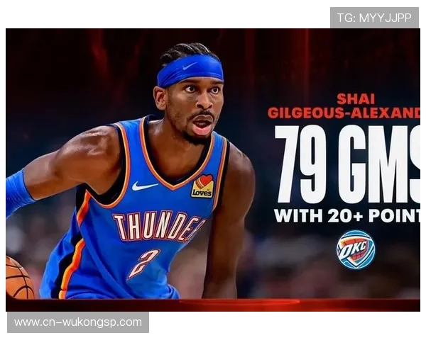 吉尔杰斯-亚历山大突破改造球队进攻核心效率显著提升